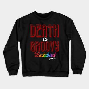 DEATH is GROOVY Crewneck Sweatshirt